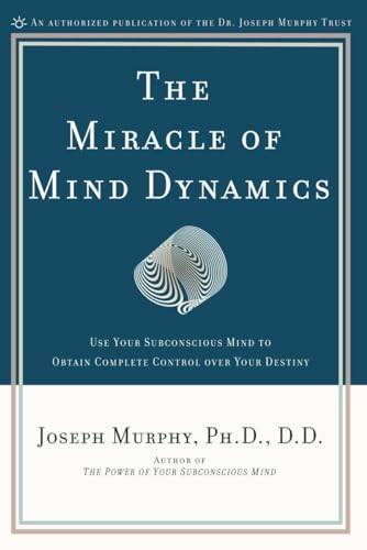 Beispielbild fr The Miracle of Mind Dynamics: Use Your Subconscious Mind to Obtain Complete Control Over Your Destiny zum Verkauf von SecondSale