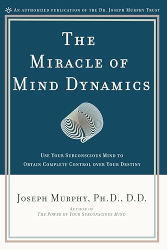 9780135853986: The Miracle of Mind Dynamics: Use Your Subconscious Mind to Obtain Complete Control Over Your Destiny