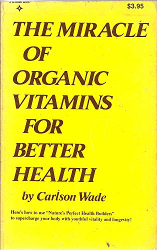 Beispielbild fr The miracle of organic vitamins for better health. zum Verkauf von Wonder Book