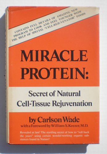Beispielbild fr Miracle Protein : Secret of Natural Cell-Tissue Rejuvenation zum Verkauf von Better World Books