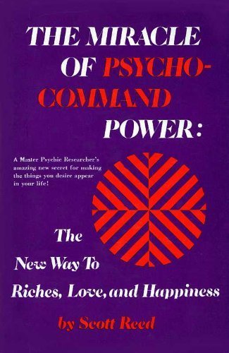 Beispielbild fr The Miracle of Psycho-Command Power: The New Way to Riches, Love, and Happiness zum Verkauf von BooksRun