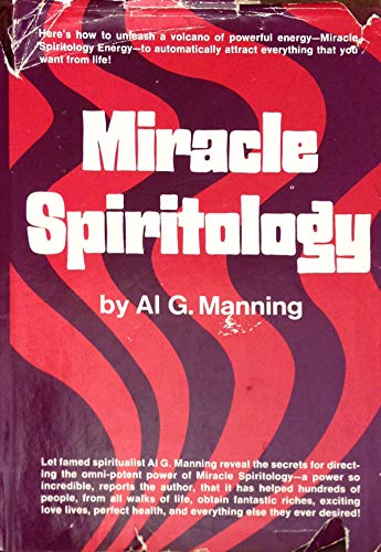 Miracle Spiritology - Manning, Al G., Wells, Rosemary