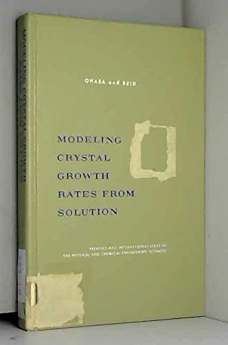 Modeling Crystal Growth Rates from Solution (Prentice-Hall international series in the physical and chemical engineering sciences) (9780135861318) by Ohara, Makoto