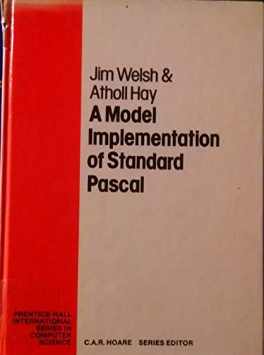 A Model Implementation of Standard Pascal (Prentice-hall International Series in Computer Science) (9780135864548) by Welsh, Jim