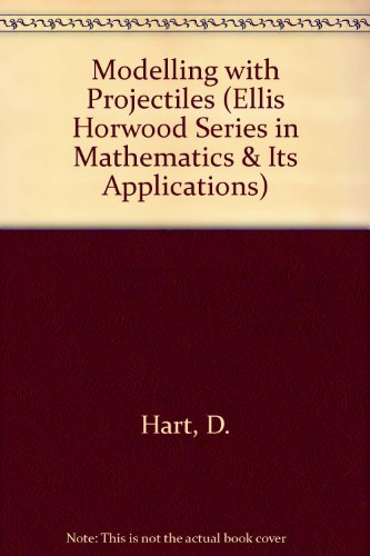 Modelling With Projectiles (Mathematics & Its Applications) (9780135873045) by Hart, Derek; Croft, Tony