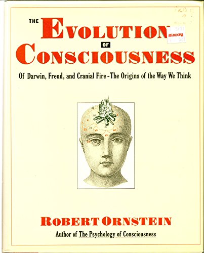 Beispielbild fr Evolution of Consciousness: Of Darwin, Freud, and Cranial Fire The Origins of the Way We Think zum Verkauf von The Bookseller