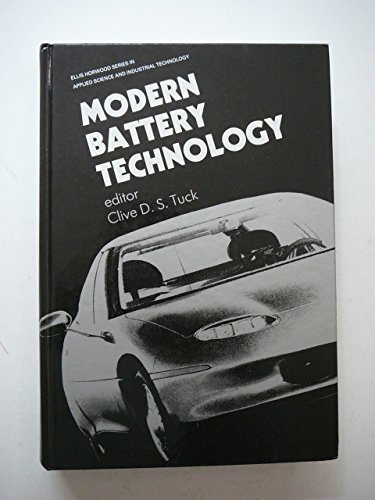 Modern Battery Technology (Ellis Horwood Series in Applied Science and Industrial Technology) - Tuck, Clive D. S. (Editor)