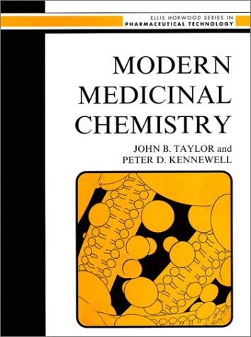 Modern Medicinal Chemistry (Elli Horwood Series in Pharmaceutical Technology) (9780135903995) by Taylor, J. B.; Kennewell, Peter D.