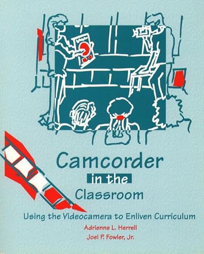 Stock image for Camcorder in the Classroom: Using the Videocamera to Enliven Curriculum for sale by Irish Booksellers
