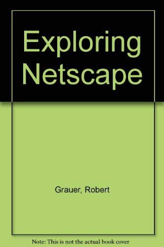 Exploring Netscape (9780135957295) by Grauer, Robert; Marx, Gretchen