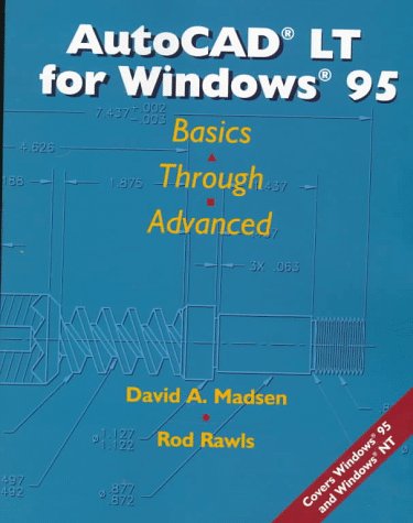 Autocad Lt: For Windows 95 : Basics Through Advanced (9780135966440) by Madsen, David A.; Rawls, Rod R.