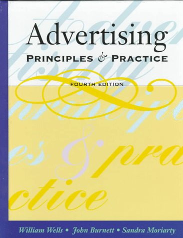 Advertising: Principles and Practice (9780135978818) by William D. Wells; Sandra E. Moriarty; John Burnett