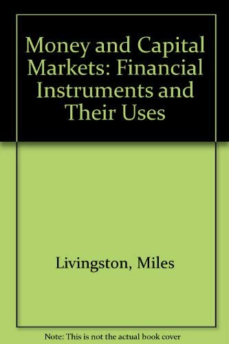 9780136001317: Money and Capital Markets: Financial Instruments and Their Uses