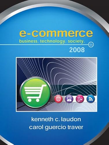 E-commerce: Business,technology, Society (9780136006459) by Laudon, Kenneth C.; Traver, Carol Guercio