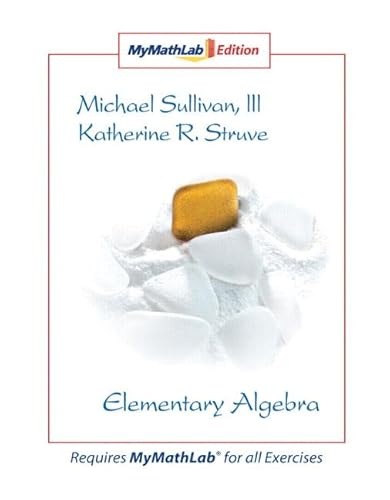 Elementary Algebra Mymathlab Edition (9780136007388) by Sullivan, Michael, III; Struve, Katherine
