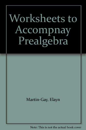 Worksheets to Accompany Prealgebra (9780136008606) by K. Elayn Martin-Gay