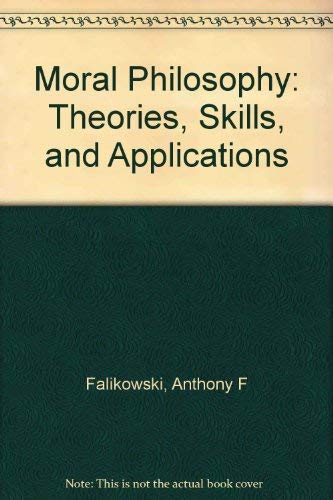 Stock image for Moral Philosophy: Theories, Skills and Applications for sale by HPB-Red