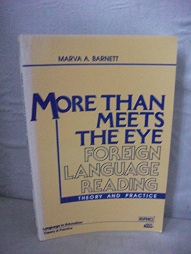 More Than Meets the Eye: Foreign Language Reading: Theory and Practice