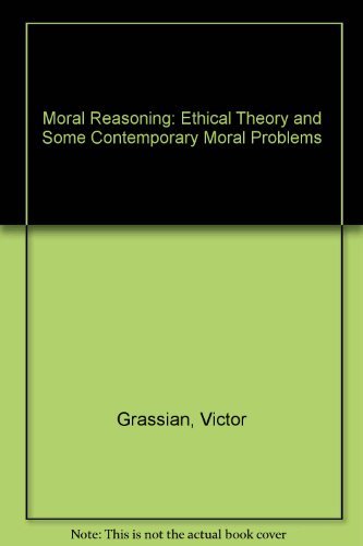 Beispielbild fr Moral Reasoning: Ethical Theory and Some Contemporary Moral Problems zum Verkauf von Wonder Book