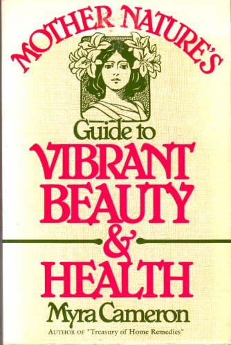 Beispielbild fr Mother Nature's Guide to Vibrant Beauty and Health zum Verkauf von Wonder Book