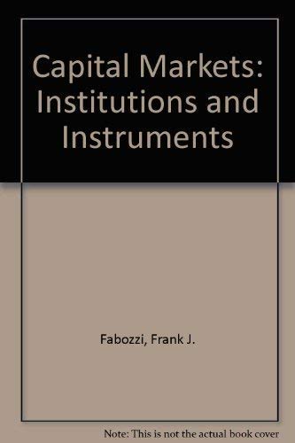 Stock image for Capital Markets, Institutions and Instruments for sale by Better World Books