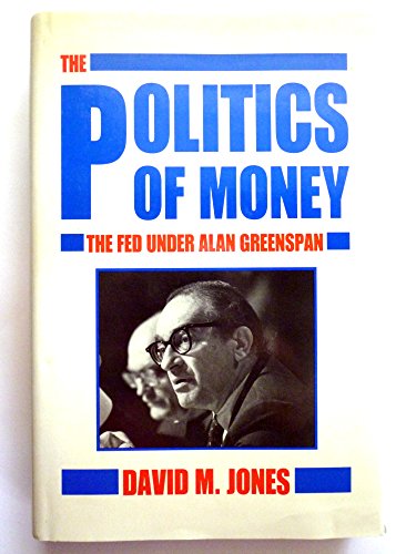 Stock image for Politics of Money: The Fed Under Alan Greenspan for sale by Wonder Book