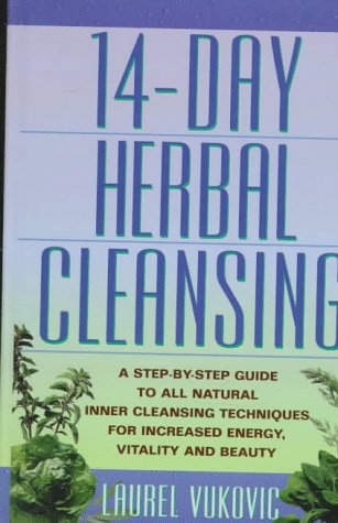 14 Day Herbal Cleansing : a Step by Step Guide to all Natural Inner Cleansing Techniques for Incr...