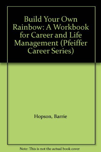 9780136026402: Build Your Own Rainbow: A Workbook for Career and Life Management (Pfeiffer career series)
