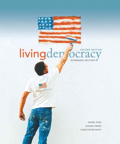 Living Democracy: Alternate Edition (9780136027669) by Shea, Daniel M.; Green, Joanne Connor; Smith, Christopher E.