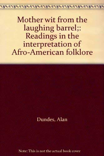 Stock image for Mother wit from the laughing barrel;: Readings in the interpretation of Afro-American folklore for sale by Books From California
