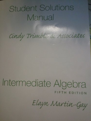 Intermediate Algebra: Student Solutions Manual - Component (9780136030539) by Elayn Martin-Gay