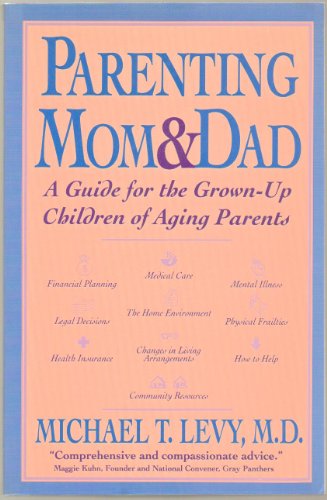 Beispielbild fr Parenting Mom and Dad: A Guide for the Grown-Up Children of Aging Parents zum Verkauf von SecondSale