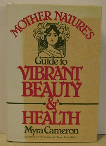 Imagen de archivo de Mother Nature's Guide to Vibrant Beauty and Health a la venta por Jenson Books Inc