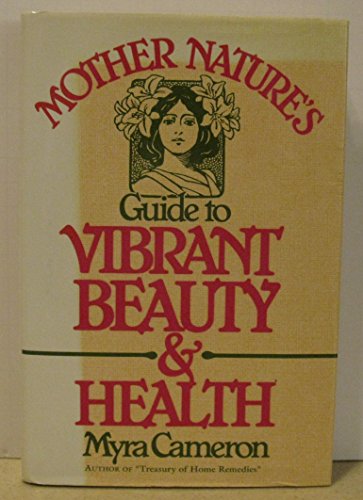 

Mother Nature's Guide to Vibrant Beauty and Health