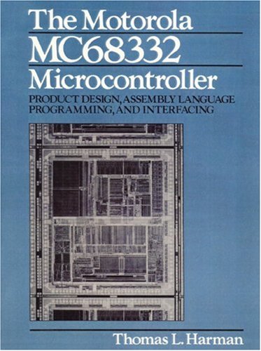 9780136031277: The Motorola Mc68332 Microcontroller: Product Design, Assembly Language Programming, and Interfacing