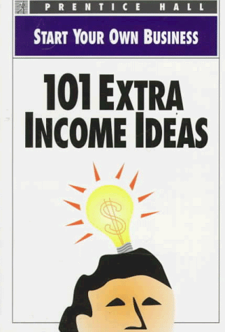 9780136032670: Start Your Own Business 101 Extra Income Ideas