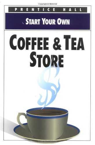 Imagen de archivo de Start Your Own Coffee and Tea Store a la venta por Better World Books