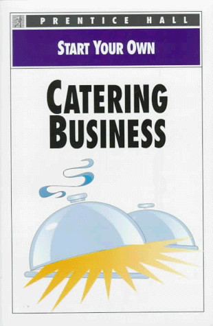 9780136033097: Start Your Own Catering Business (EVERYTHING YOU NEED TO KNOW)