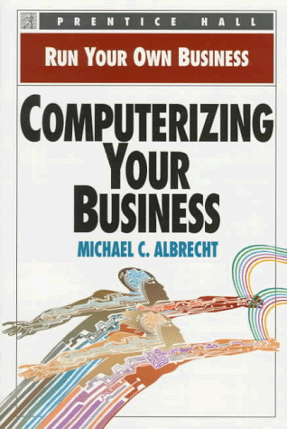 Imagen de archivo de Computerizing Your Business (Run Your Own Business) a la venta por Newsboy Books