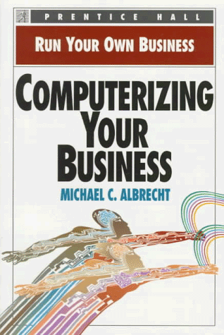 Stock image for Computerizing Your Business (Run Your Own Business) for sale by Newsboy Books
