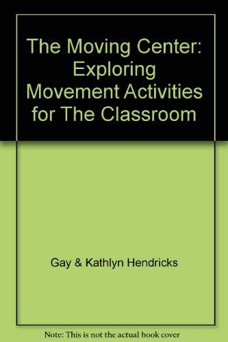 Beispielbild fr The moving center: Exploring movement activities for the classroom zum Verkauf von Irish Booksellers