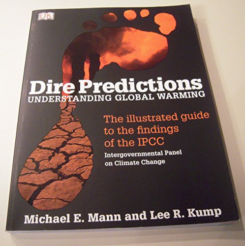 Stock image for Dire Predictions: Understanding Global Warming: The Illustrated Guide To The Findings Of The IPCC: Intergovernmental Panel On Climate Change for sale by a2zbooks