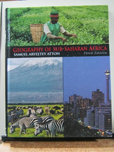 Geography of Sub-Saharan Africa (3rd Edition) (9780136056317) by Aryeetey-Attoh, Samuel; McDade, Barbara Elizabeth; Chintuwa Obia, Godson; Oppong, Joseph Ransford; Osei, William Yaw; Yeboah, Ian; J...