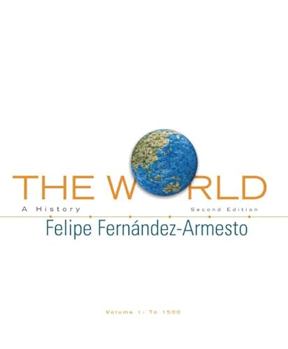 The World: A History, Volume 1 (2nd Edition) - Fernandez-Armesto, Felipe