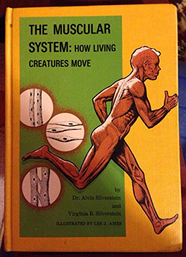 The Muscular System: How Living Creatures Move (9780136069478) by Alvin Silverstein; Virginia Silverstein