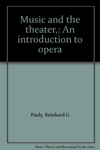 Beispielbild fr Music and the Theater : An Introduction to Opera zum Verkauf von Better World Books