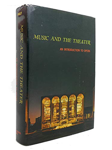 9780136070108: Music and the Theater: An Introduction to Opera