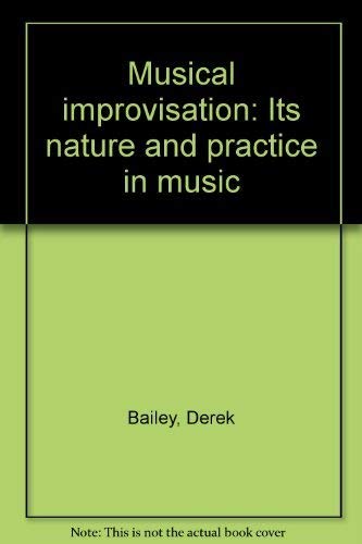 Imagen de stock para Musical improvisation: Its nature and practice in music