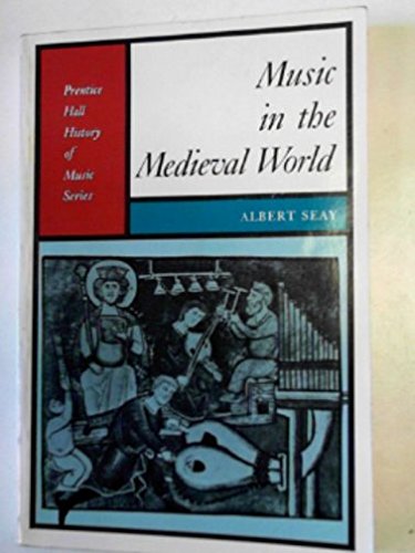Music in the Mediaeval World (History of Music) (9780136081821) by Albert Seay