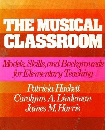 Imagen de archivo de The Musical Classroom: Models, Skills, & Backgrounds for Elementary Teaching a la venta por ThriftBooks-Atlanta